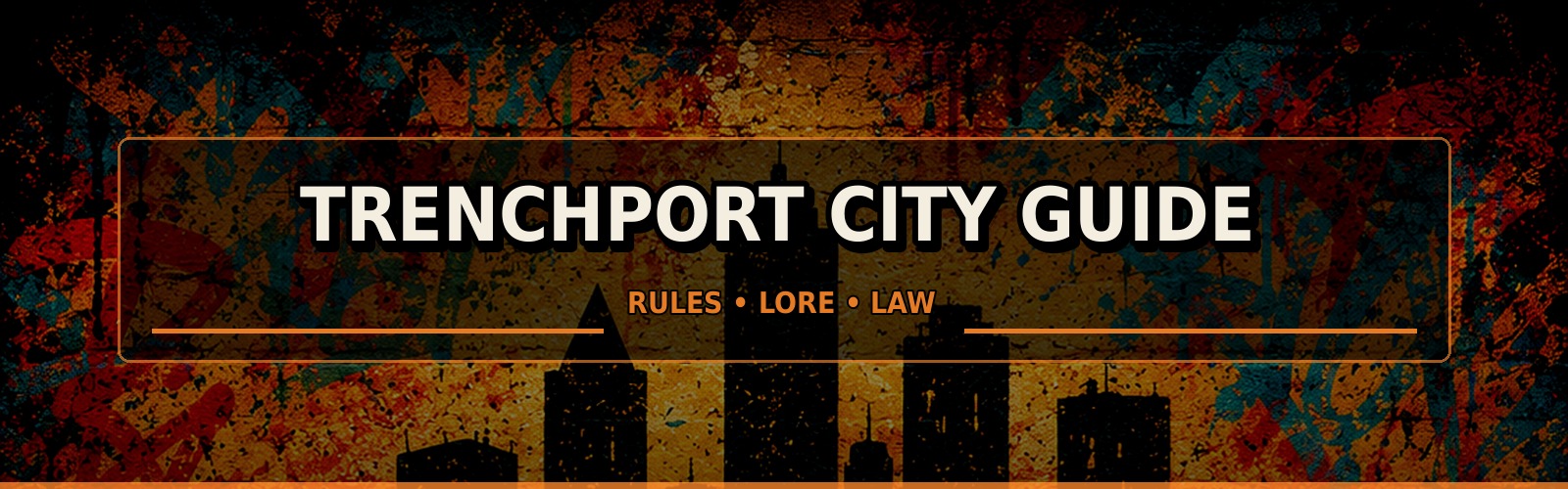 Trenchport City Guide, Rules, Lore and Law